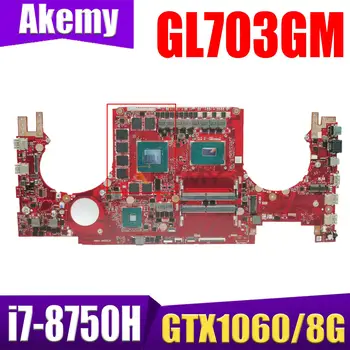 GL703GM Plokštės ASUS ROG STRIX GL703GS GL703G S7BS Nešiojamojo kompiuterio motininė Plokštė I7-8750H GTX1070 GTX1060 8G/6G 100% bandymo Exchange!