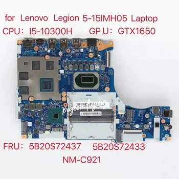 NM-C921 Lenovo Legiono 5-15IMH05 Nešiojamas Plokštė 82AU CPU:I5 -10300H GPU:GTX1650 FRU:5B20S72437 5B20S72433 100% Bandymo Gerai